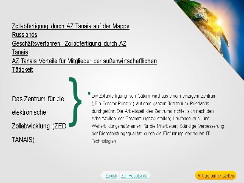 Die Zollabfertigung von Gütern wird aus einem einzigem Zentrum („Ein-Fenster-Prinzip“) auf dem ganzen Territorium
